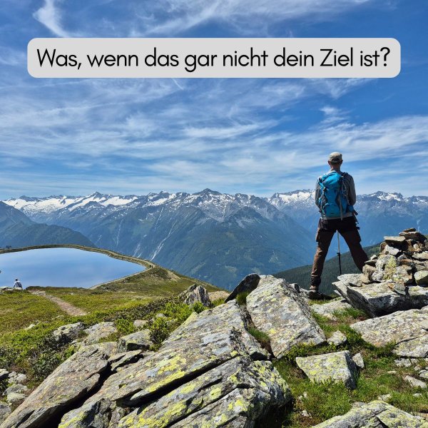 Was, wenn das gar nicht dein Ziel ist? Was, wenn das gar nicht dein Ziel ist?